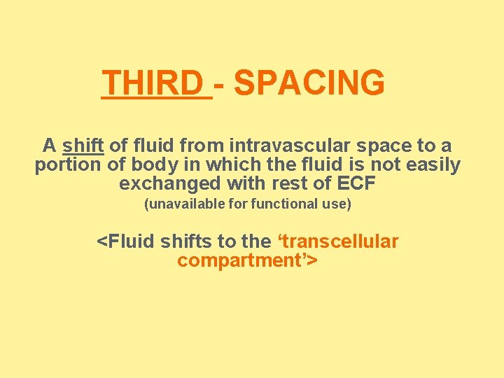 THIRD - SPACING A shift of fluid from intravascular space to a portion of THIRD - SPACING A shift of fluid from intravascular space to a portion of