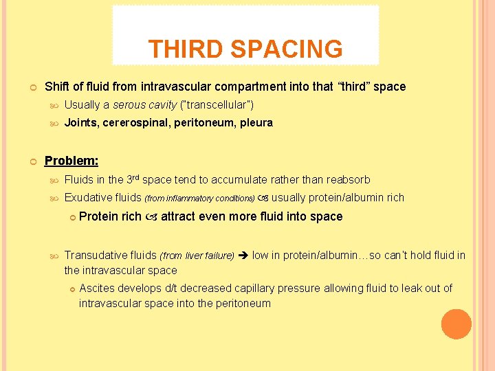 THIRD SPACING Shift of fluid from intravascular compartment into that “third” space Usually a THIRD SPACING Shift of fluid from intravascular compartment into that “third” space Usually a