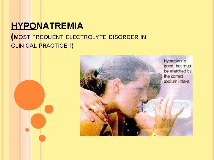 HYPONATREMIA (MOST FREQUENT ELECTROLYTE DISORDER IN CLINICAL PRACTICE!!)  HYPONATREMIA (MOST FREQUENT ELECTROLYTE DISORDER IN CLINICAL PRACTICE!!)