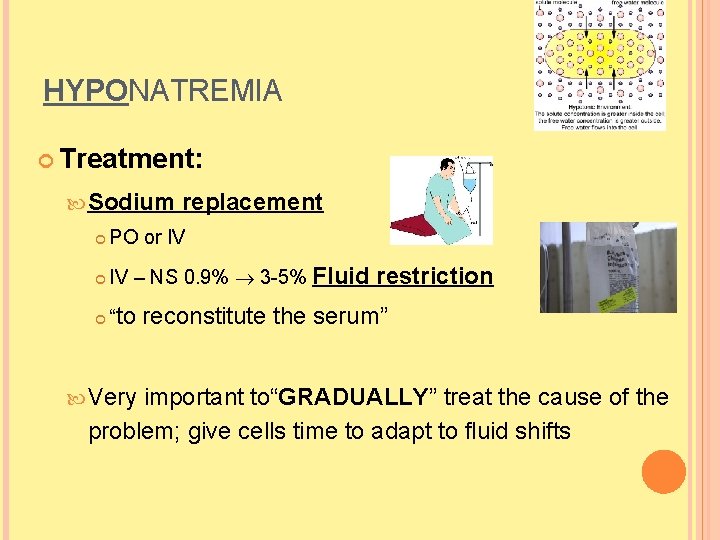 HYPONATREMIA Treatment: Sodium replacement PO or IV IV – NS 0. 9% 3 -5% HYPONATREMIA Treatment: Sodium replacement PO or IV IV – NS 0. 9% 3 -5%