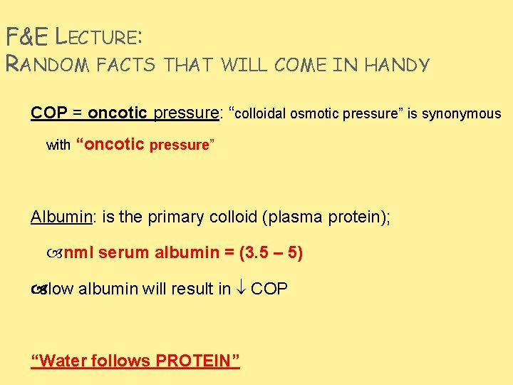 F&E LECTURE: RANDOM FACTS THAT WILL COME IN HANDY COP = oncotic pressure: “colloidal F&E LECTURE: RANDOM FACTS THAT WILL COME IN HANDY COP = oncotic pressure: “colloidal