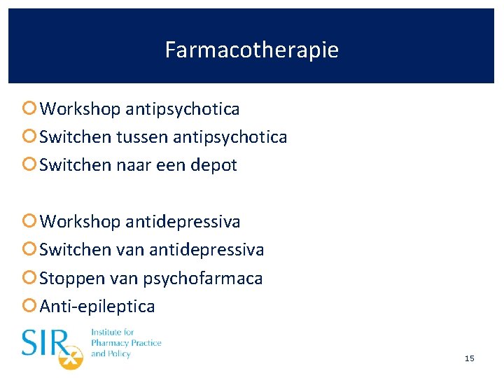 Farmacotherapie Workshop antipsychotica Switchen tussen antipsychotica Switchen naar een depot Workshop antidepressiva Switchen van