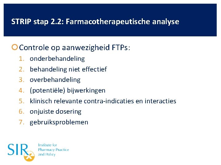 STRIP stap 2. 2: Farmacotherapeutische analyse Controle op aanwezigheid FTPs: 1. 2. 3. 4.