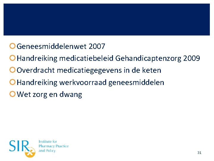  Geneesmiddelenwet 2007 Handreiking medicatiebeleid Gehandicaptenzorg 2009 Overdracht medicatiegegevens in de keten Handreiking werkvoorraad