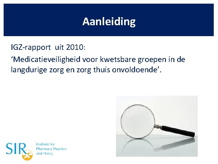 Aanleiding IGZ-rapport uit 2010: ‘Medicatieveiligheid voor kwetsbare groepen in de langdurige zorg en zorg