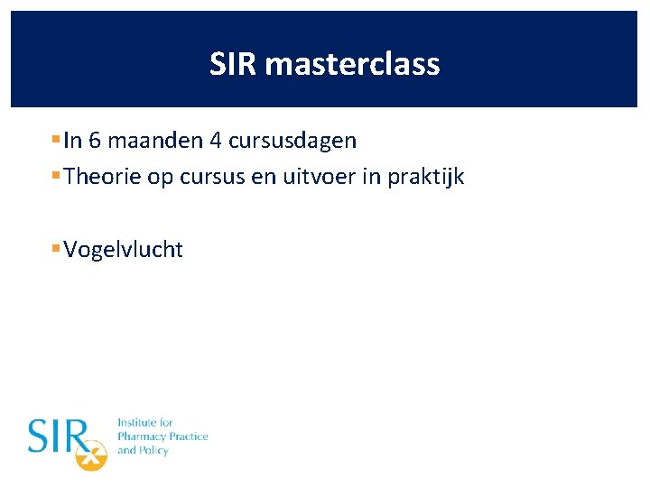 SIR masterclass § In 6 maanden 4 cursusdagen § Theorie op cursus en uitvoer