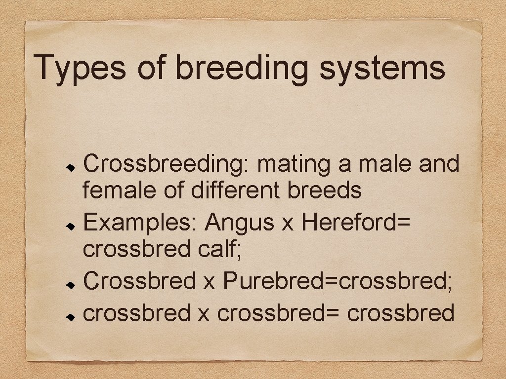 Types of breeding systems Crossbreeding: mating a male and female of different breeds Examples: