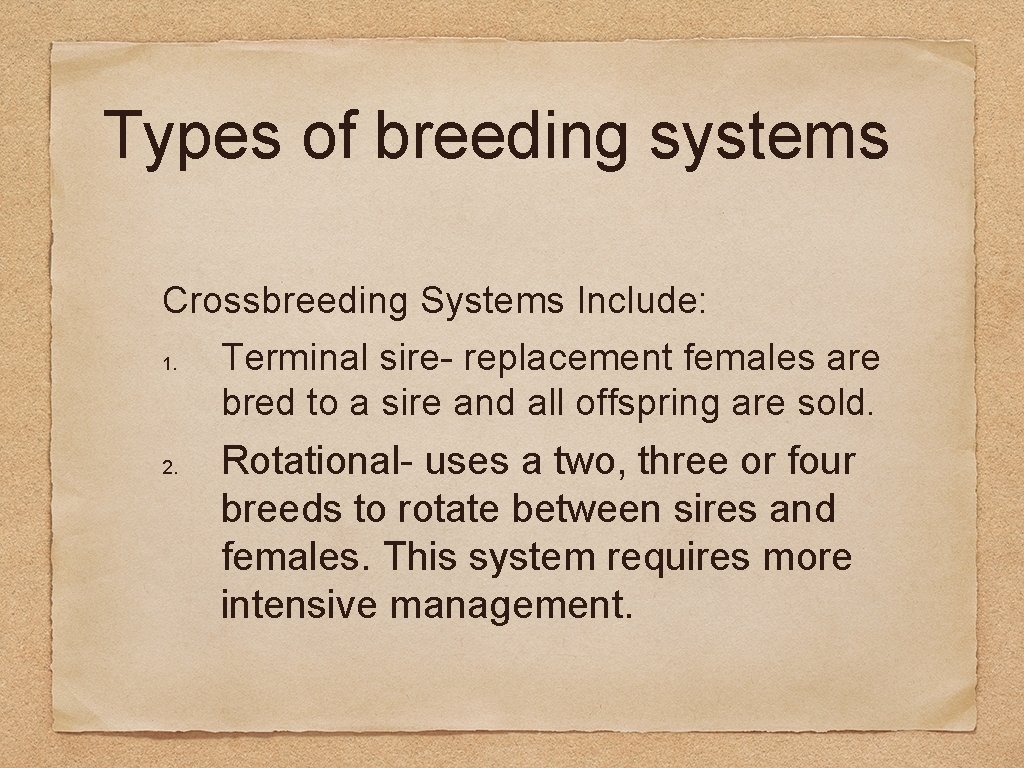 Types of breeding systems Crossbreeding Systems Include: 1. Terminal sire- replacement females are bred