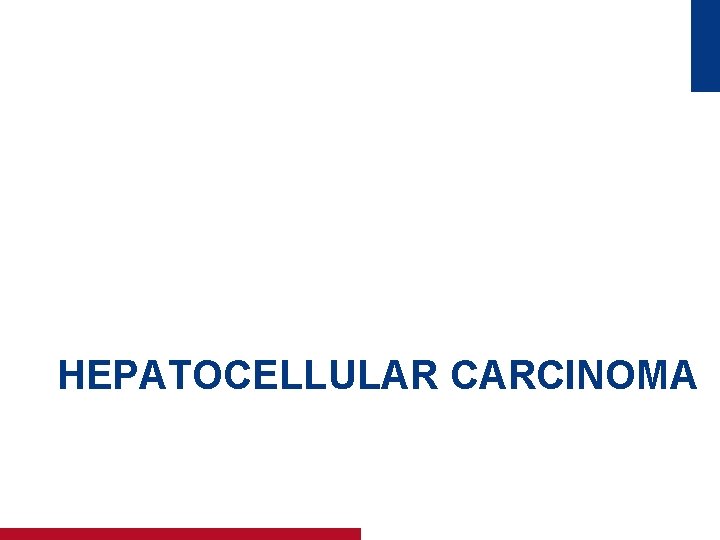 HEPATOCELLULAR CARCINOMA 