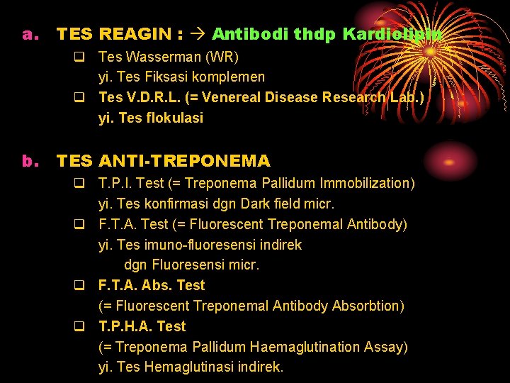 a. TES REAGIN : Antibodi thdp Kardiolipin q Tes Wasserman (WR) yi. Tes Fiksasi