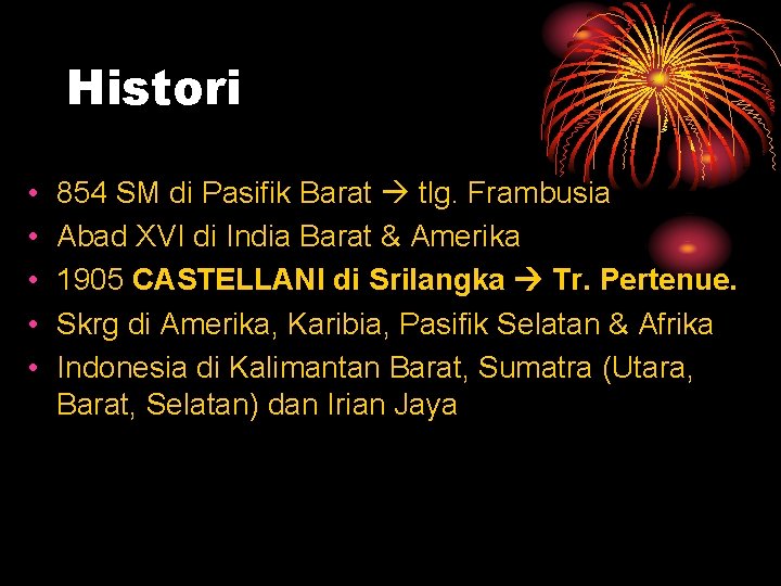 Histori • • • 854 SM di Pasifik Barat tlg. Frambusia Abad XVI di