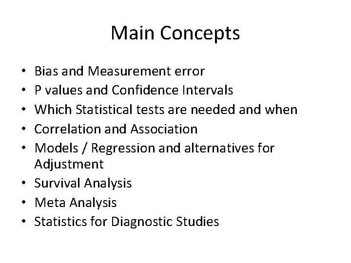 Main Concepts Bias and Measurement error P values and Confidence Intervals Which Statistical tests