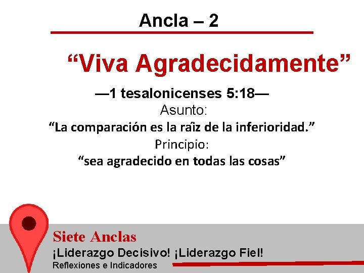 Ancla – 2 “Viva Agradecidamente” — 1 tesalonicenses 5: 18— Asunto: “La comparacio n