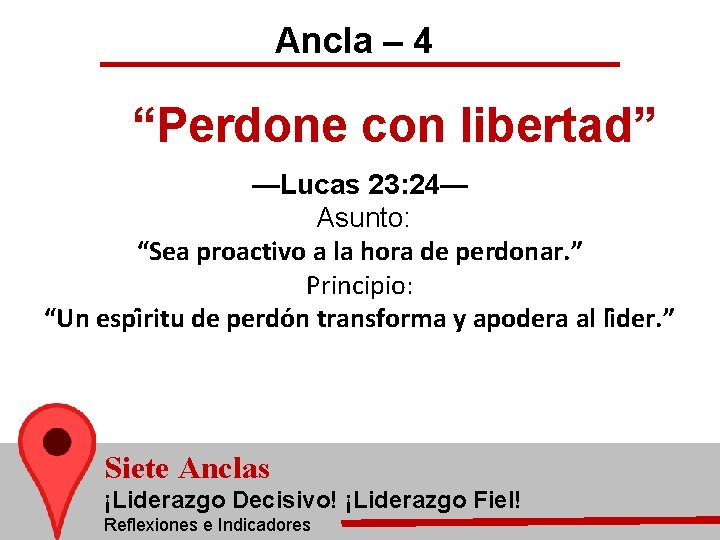 Ancla – 4 “Perdone con libertad” —Lucas 23: 24— Asunto: “Sea proactivo a la