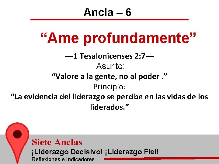 Ancla – 6 “Ame profundamente” — 1 Tesalonicenses 2: 7— Asunto: “Valore a la