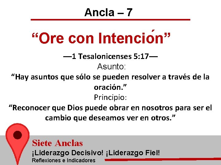 Ancla – 7 “Ore con Intencio n” — 1 Tesalonicenses 5: 17— Asunto: que