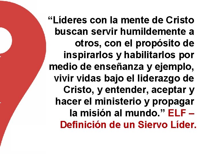 “Líderes con la mente de Cristo buscan servir humildemente a otros, con el propósito