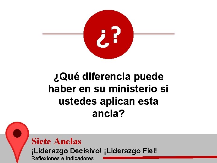 ¿? ¿Qué diferencia puede haber en su ministerio si ustedes aplican esta ancla? Siete