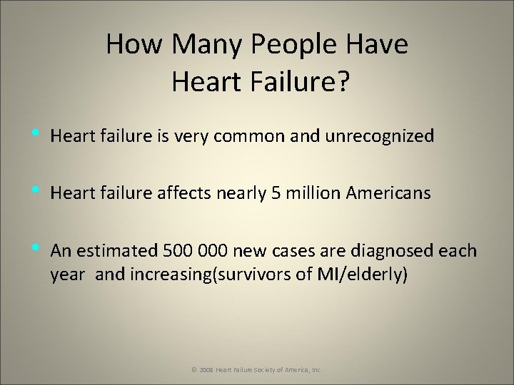 How Many People Have Heart Failure? • Heart failure is very common and unrecognized