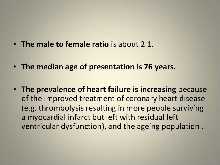  • The male to female ratio is about 2: 1. • The median