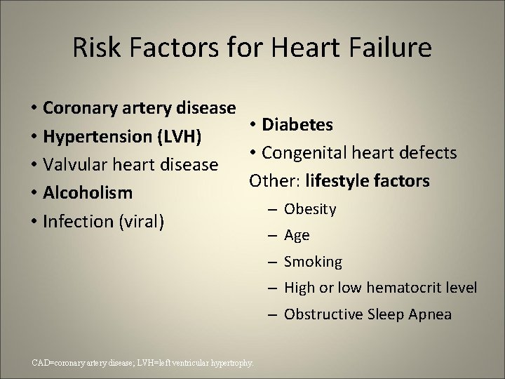 Risk Factors for Heart Failure • Coronary artery disease • Diabetes • Hypertension (LVH)