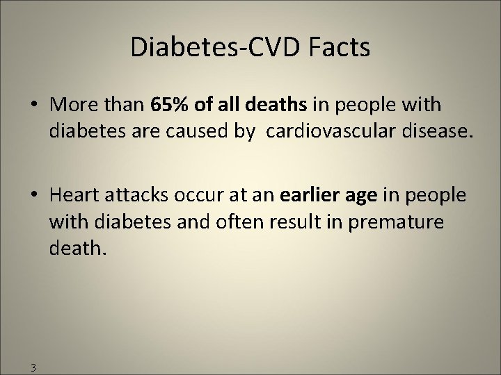 Diabetes-CVD Facts • More than 65% of all deaths in people with diabetes are