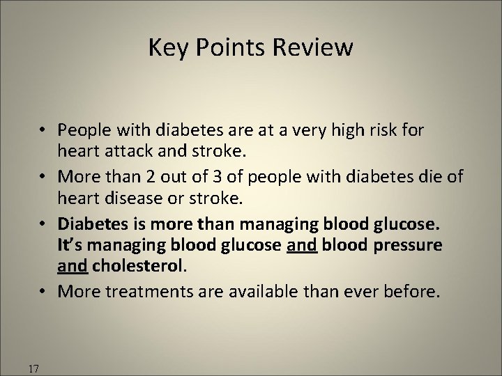 Key Points Review • People with diabetes are at a very high risk for