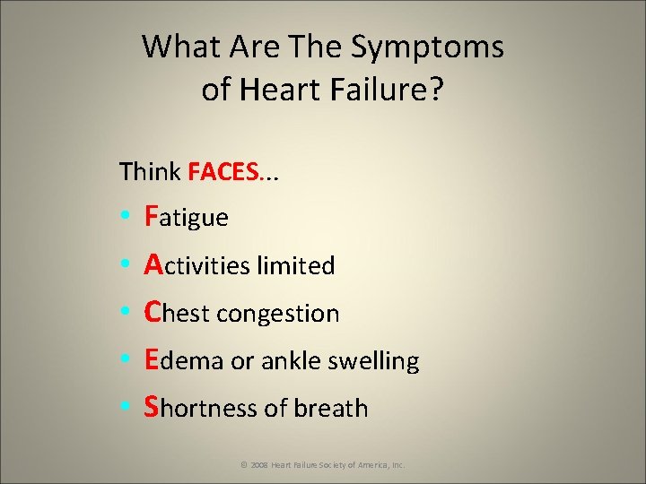 What Are The Symptoms of Heart Failure? Think FACES. . . • • •