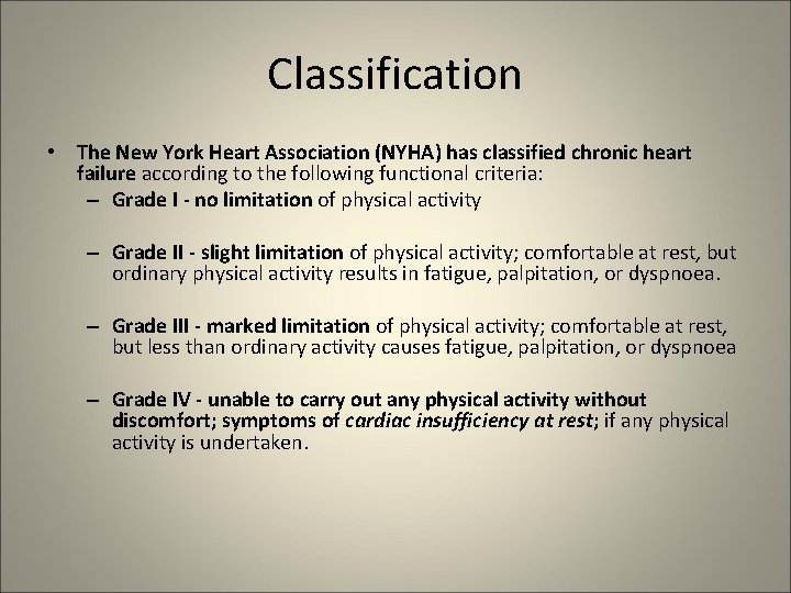 Classification • The New York Heart Association (NYHA) has classified chronic heart failure according