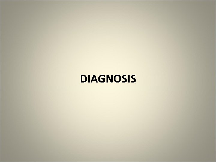 DIAGNOSIS 