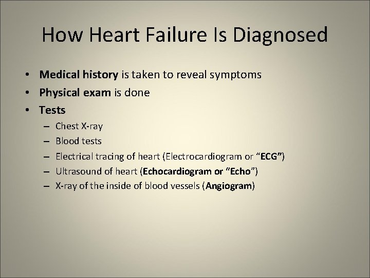 How Heart Failure Is Diagnosed • Medical history is taken to reveal symptoms •