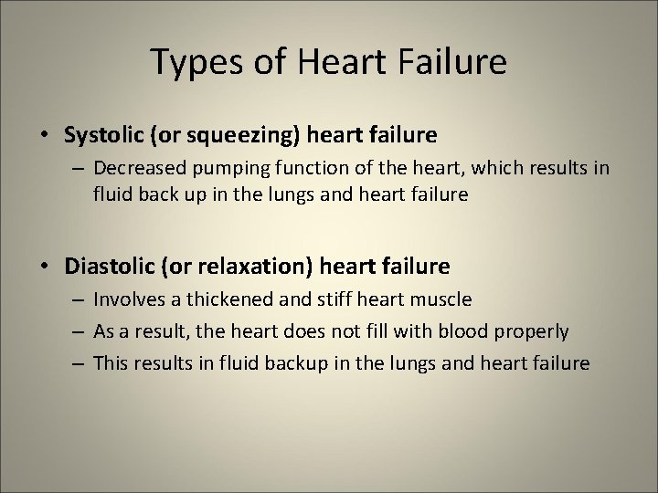 Types of Heart Failure • Systolic (or squeezing) heart failure – Decreased pumping function
