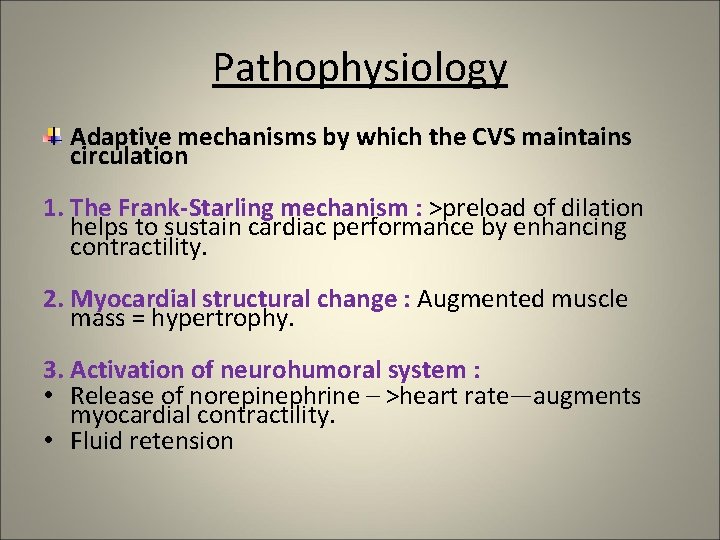 Pathophysiology Adaptive mechanisms by which the CVS maintains circulation 1. The Frank-Starling mechanism :