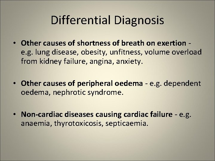 Differential Diagnosis • Other causes of shortness of breath on exertion e. g. lung