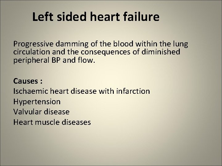 Left sided heart failure Progressive damming of the blood within the lung circulation and