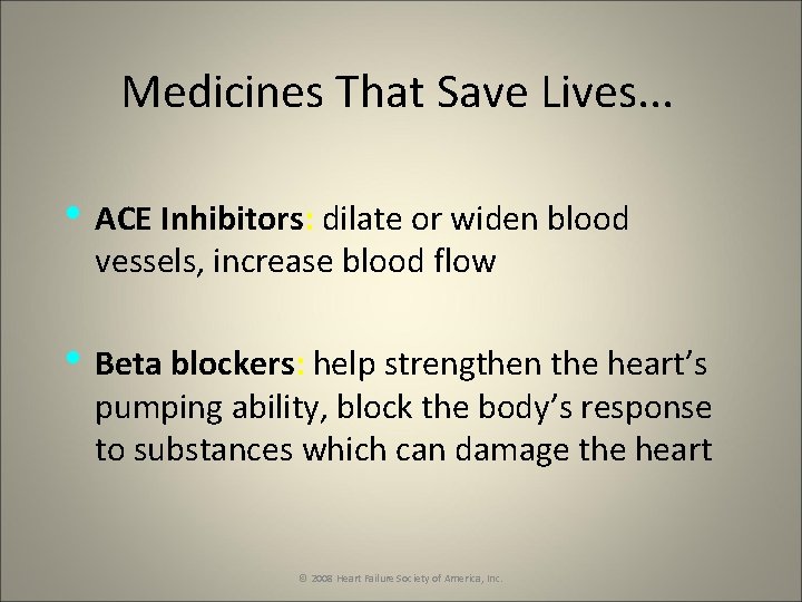 Medicines That Save Lives. . . • ACE Inhibitors: dilate or widen blood vessels,