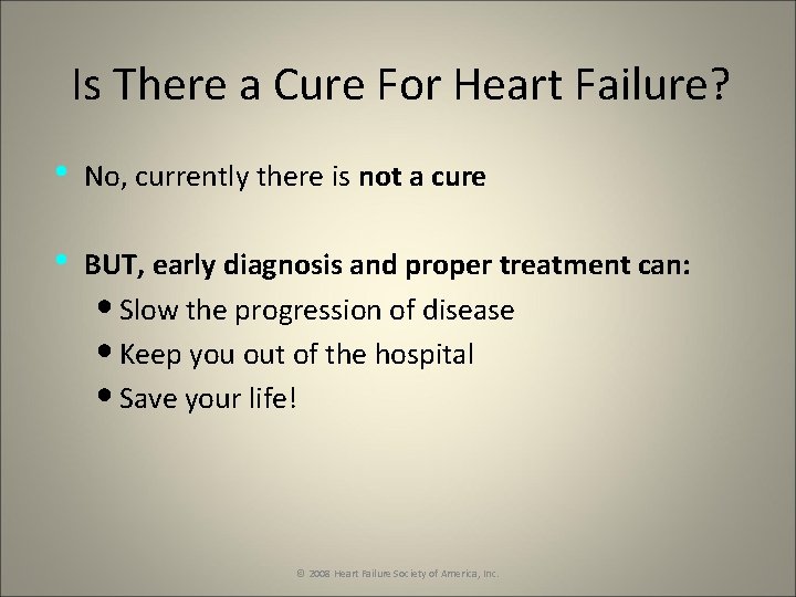 Is There a Cure For Heart Failure? • No, currently there is not a