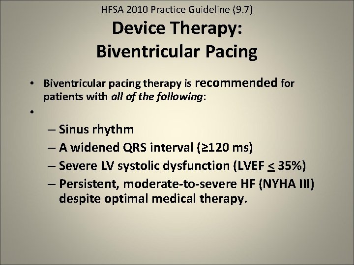 HFSA 2010 Practice Guideline (9. 7) Device Therapy: Biventricular Pacing • Biventricular pacing therapy