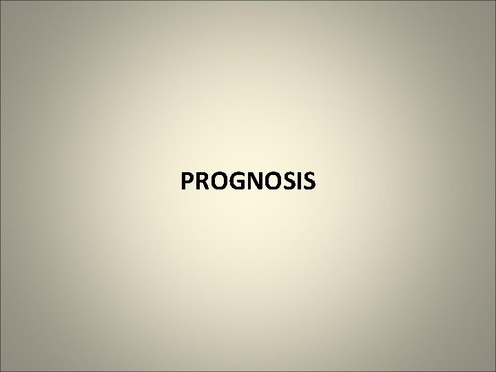 PROGNOSIS 