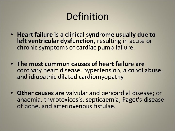 Definition • Heart failure is a clinical syndrome usually due to left ventricular dysfunction,