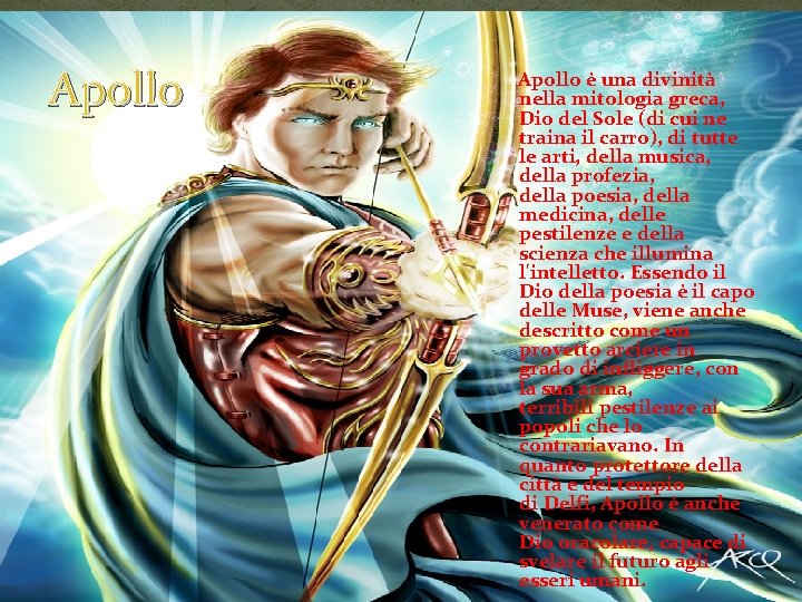 Apollo è una divinità nella mitologia greca, Dio del Sole (di cui ne traina