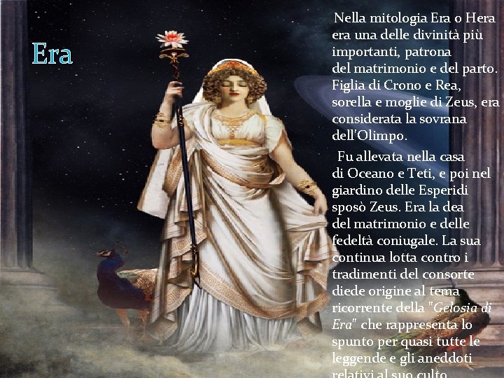 Era Nella mitologia Era o Hera una delle divinità più importanti, patrona del matrimonio