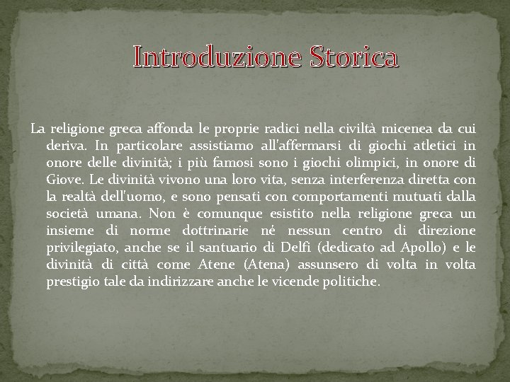  Introduzione Storica La religione greca affonda le proprie radici nella civiltà micenea da