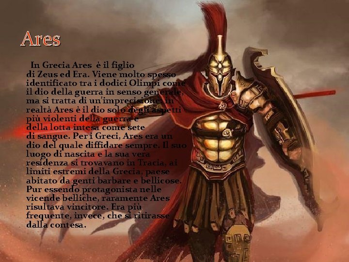 Ares In Grecia Ares è il figlio di Zeus ed Era. Viene molto spesso