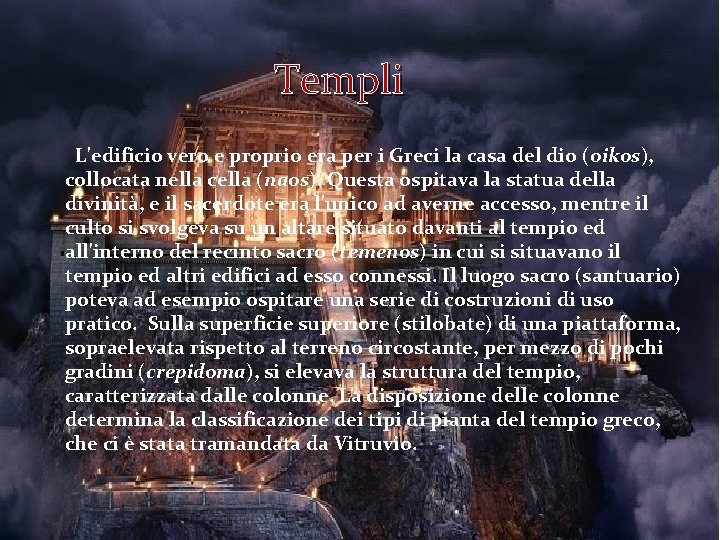  Templi L'edificio vero e proprio era per i Greci la casa del dio