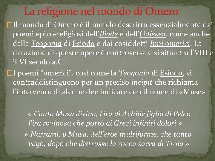 La religione nel mondo di Omero �Il mondo di Omero è il mondo descritto