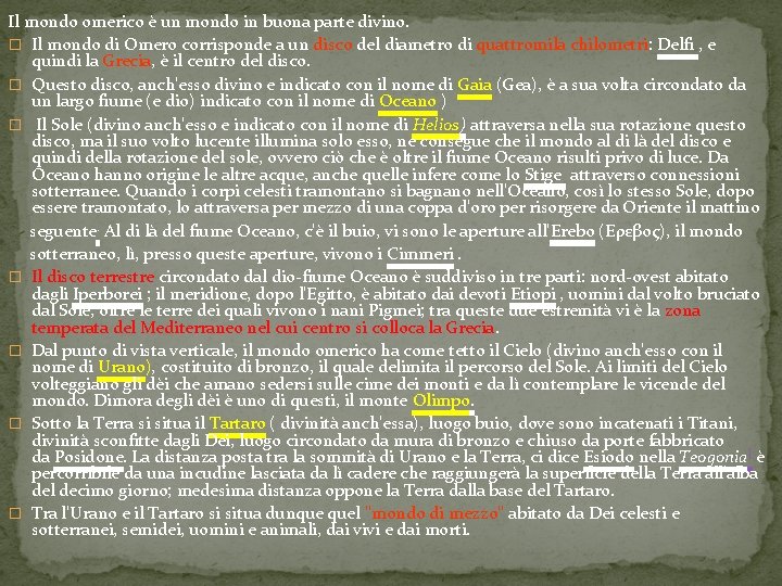 Il mondo omerico è un mondo in buona parte divino. � Il mondo di