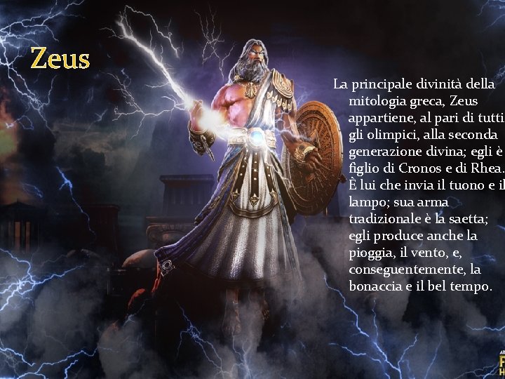 Zeus La principale divinità della mitologia greca, Zeus appartiene, al pari di tutti gli