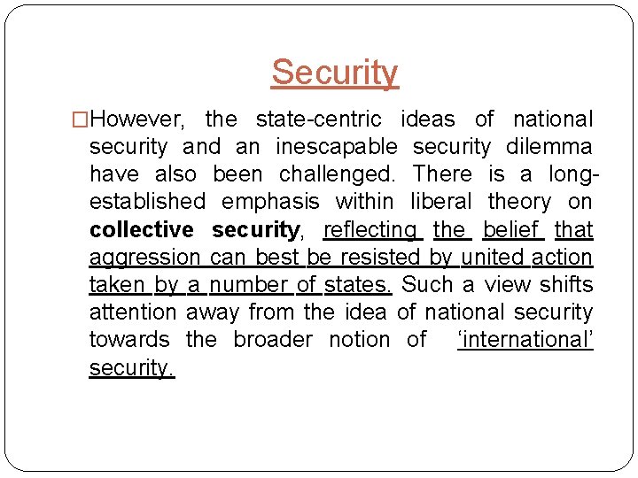 Security �However, the state-centric ideas of national security and an inescapable security dilemma have