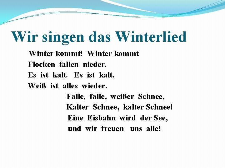 Wir singen das Winterlied Winter kommt! Winter kommt Flocken fallen nieder. Es ist kalt.